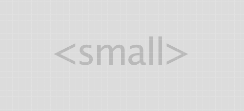 The <small> HTML tag