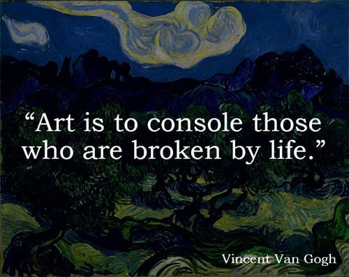 Art-is-to-console-those-who-are-broken-by-life-Vincent-Van-Gogh