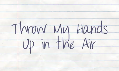 Free Handwriting Fonts: Throw My Hands Up in the Air
