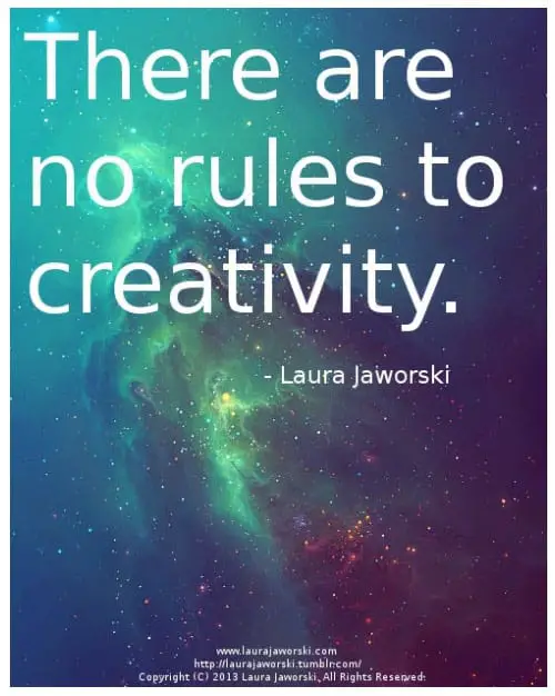 There are no rules to creativity