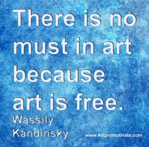 There is no must in art because art is free