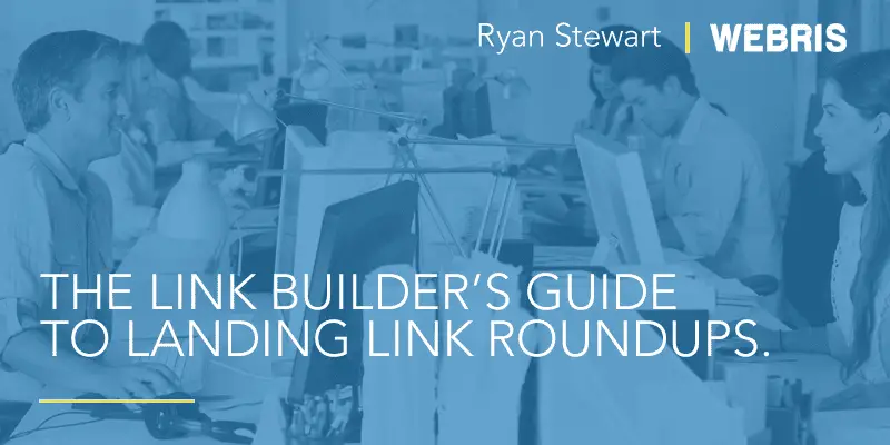 The Link Builder’s Guide to Landing “Link Roundups”