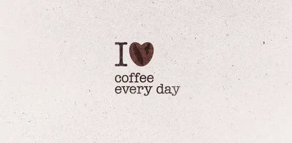 I Love coffee every day