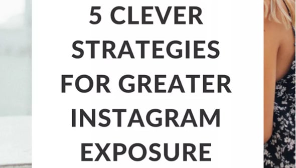 5 Clever Strategies for Greater Instagram Exposure