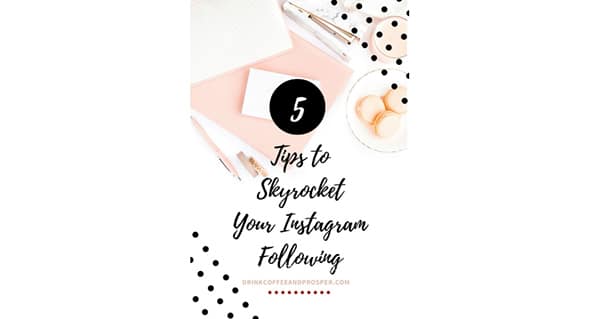 5 Tips to Skyrocket Your Instagram Following