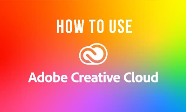 How to Use Creative Cloud