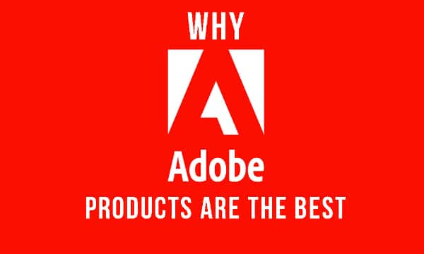 Why Adobe products are best for designers