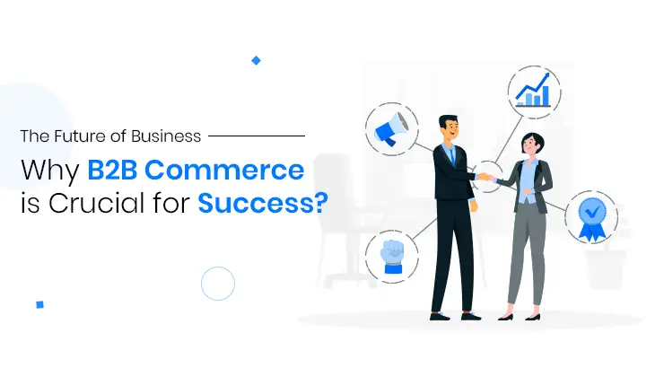 Why B2B Commerce is Crucial for Success